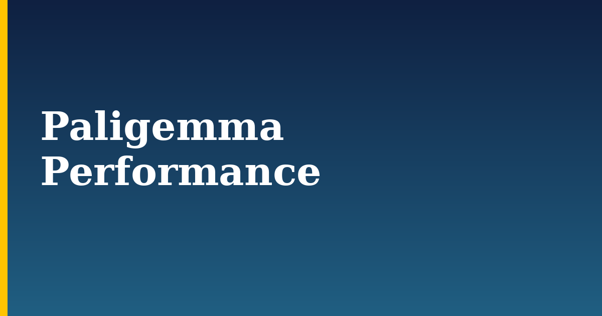 Paligemma Performance — step-by-step AI And Machine Learning tutorial on Progressive Robot