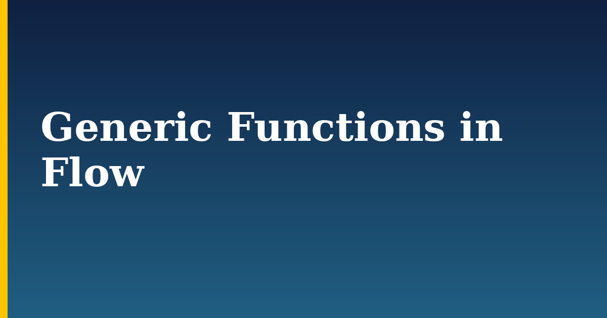 Generic Functions in Flow