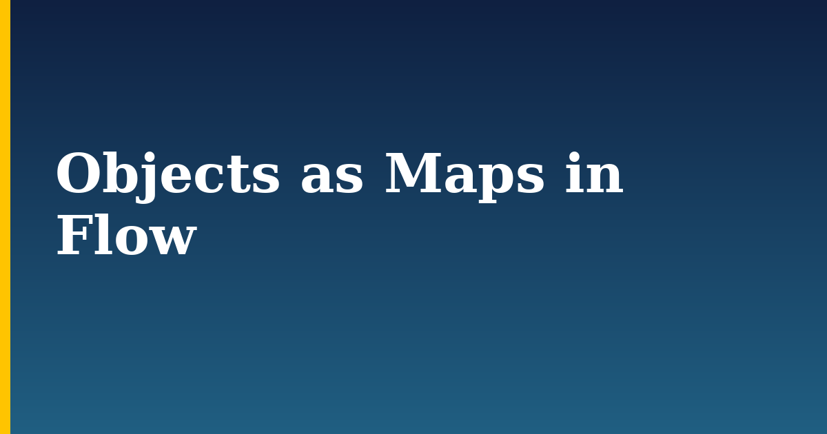 Objects as Maps in Flow