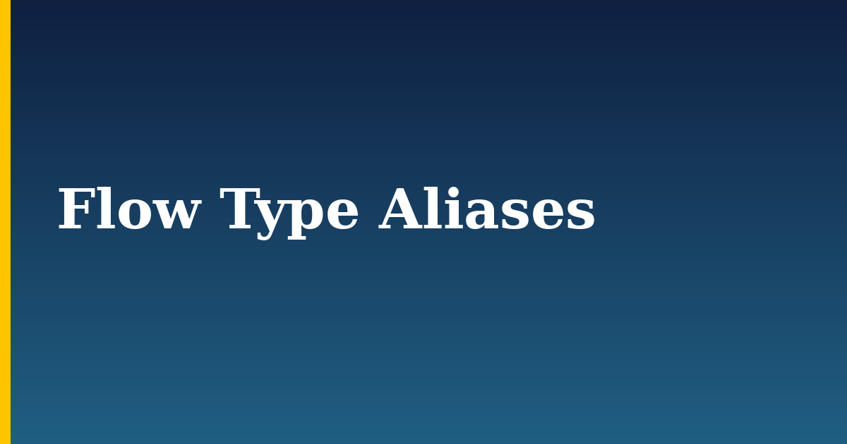 Flow Type Aliases