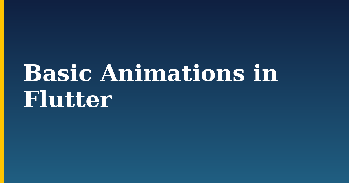 Basic Animations in Flutter