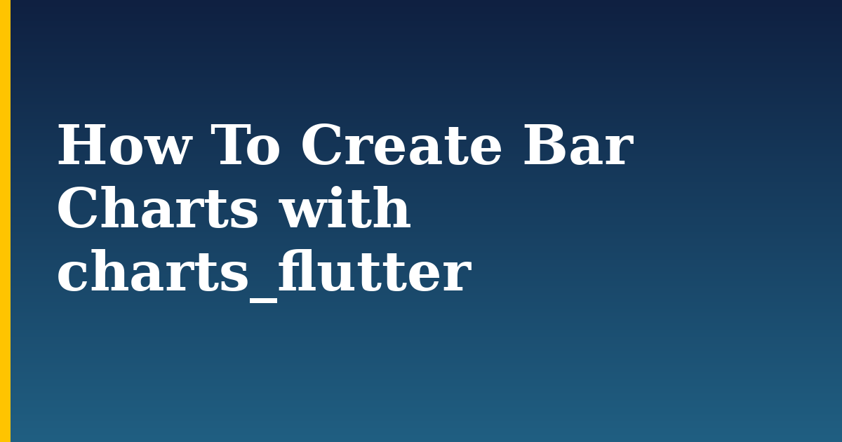 How To Create Bar Charts with charts_flutter