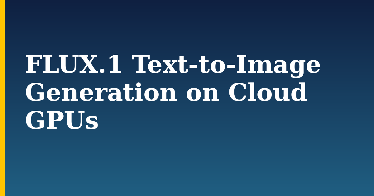 FLUX.1 Text-to-Image Generation on Cloud GPUs — step-by-step AI And Machine Learning tutorial on Progressive Robot