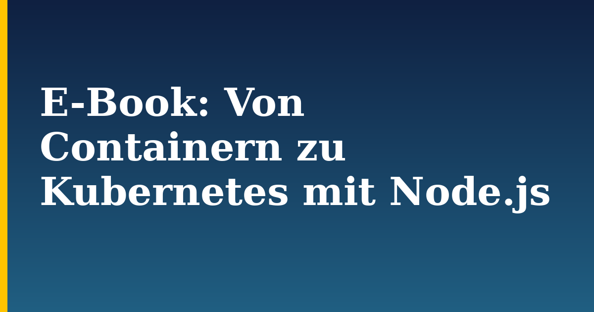 E-Book: Von Containern zu Kubernetes mit Node.js — step-by-step Docker tutorial on Progressive Robot