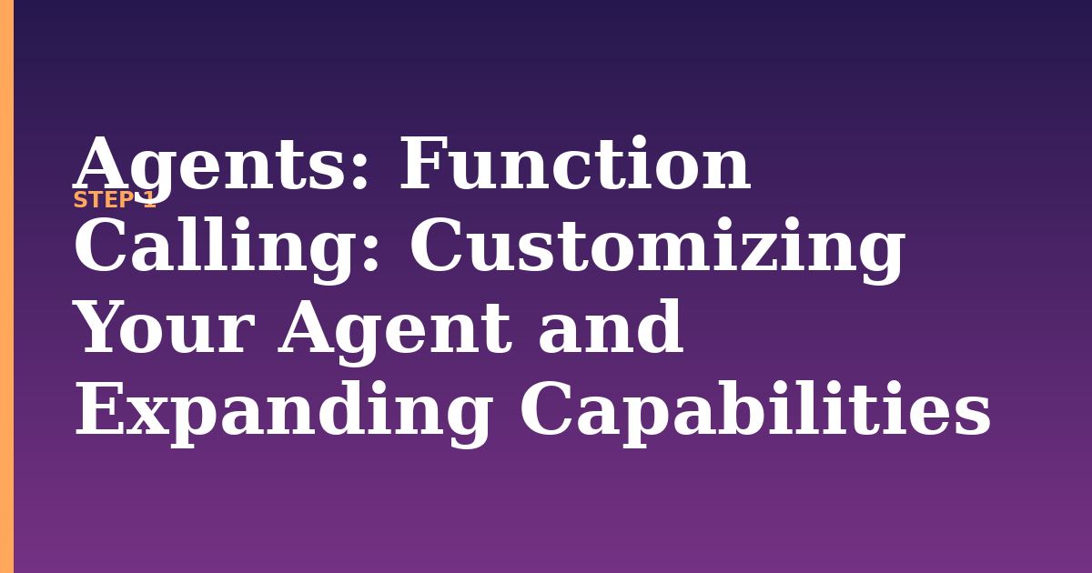 agents illustration for: Function Calling: Customizing Your Agent and Expanding Capabilities