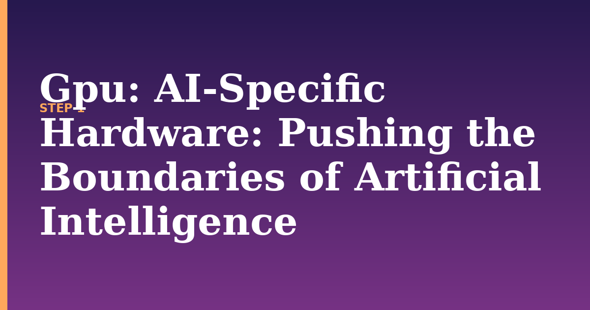 gpu illustration for: AI-Specific Hardware: Pushing the Boundaries of Artificial Intelligence