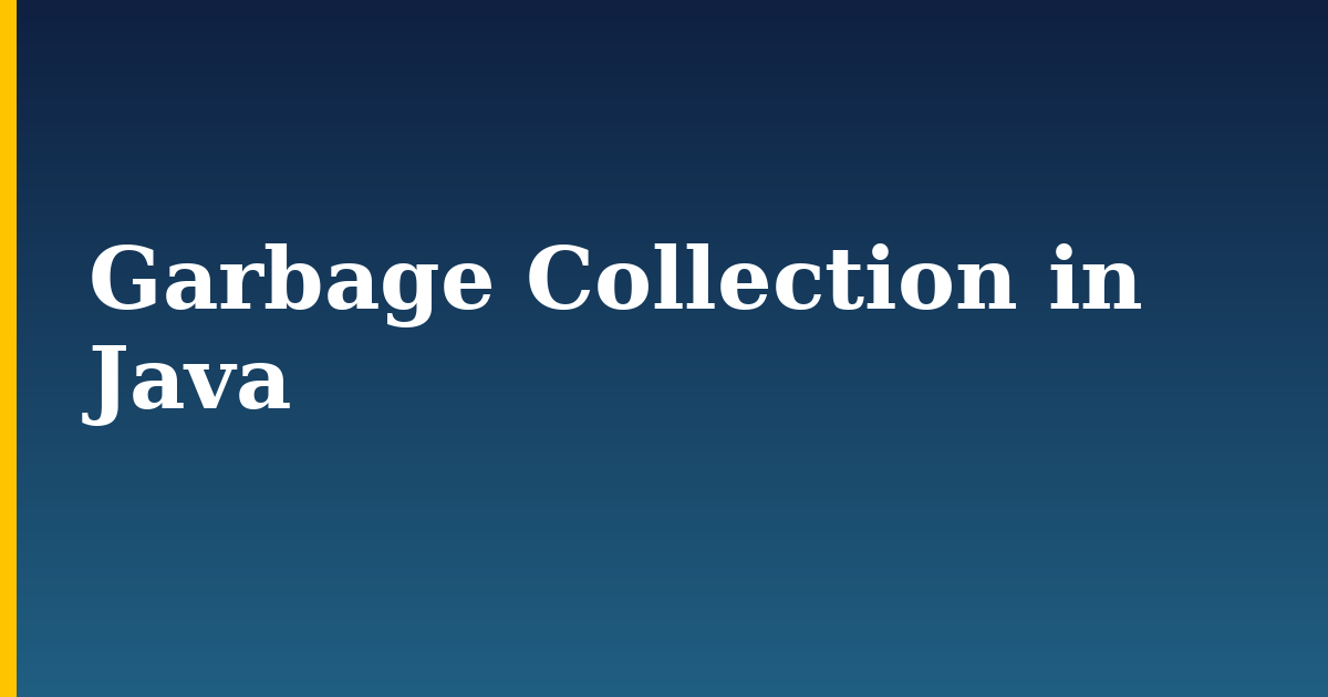 Garbage Collection in Java