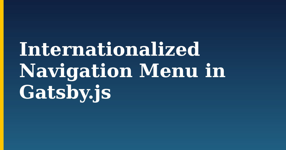 Internationalized Navigation Menu in Gatsby.js — step-by-step Javascript tutorial on Progressive Robot