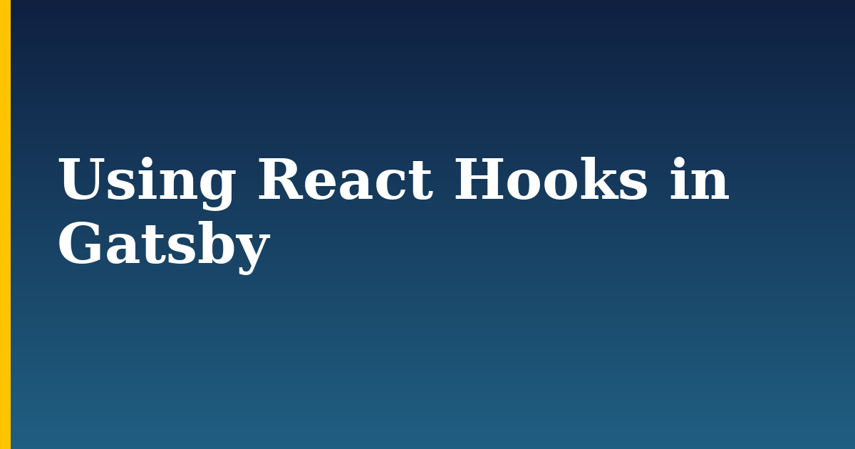 Using React Hooks in Gatsby