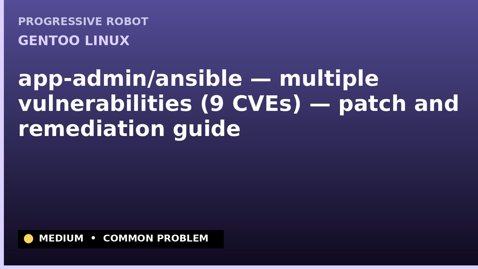 Gentoo Linux — app-admin/ansible — multiple vulnerabilities (9 CVEs) — patch and remediation guide — diagnosis and fix on Gentoo Linux
