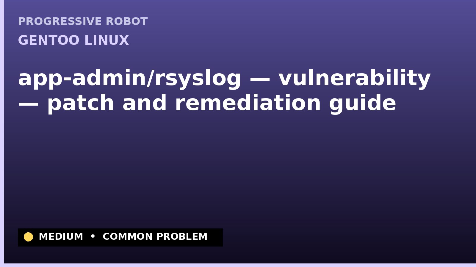 Gentoo Linux — app-admin/rsyslog — vulnerability — patch and remediation guide — diagnosis and fix on Gentoo Linux