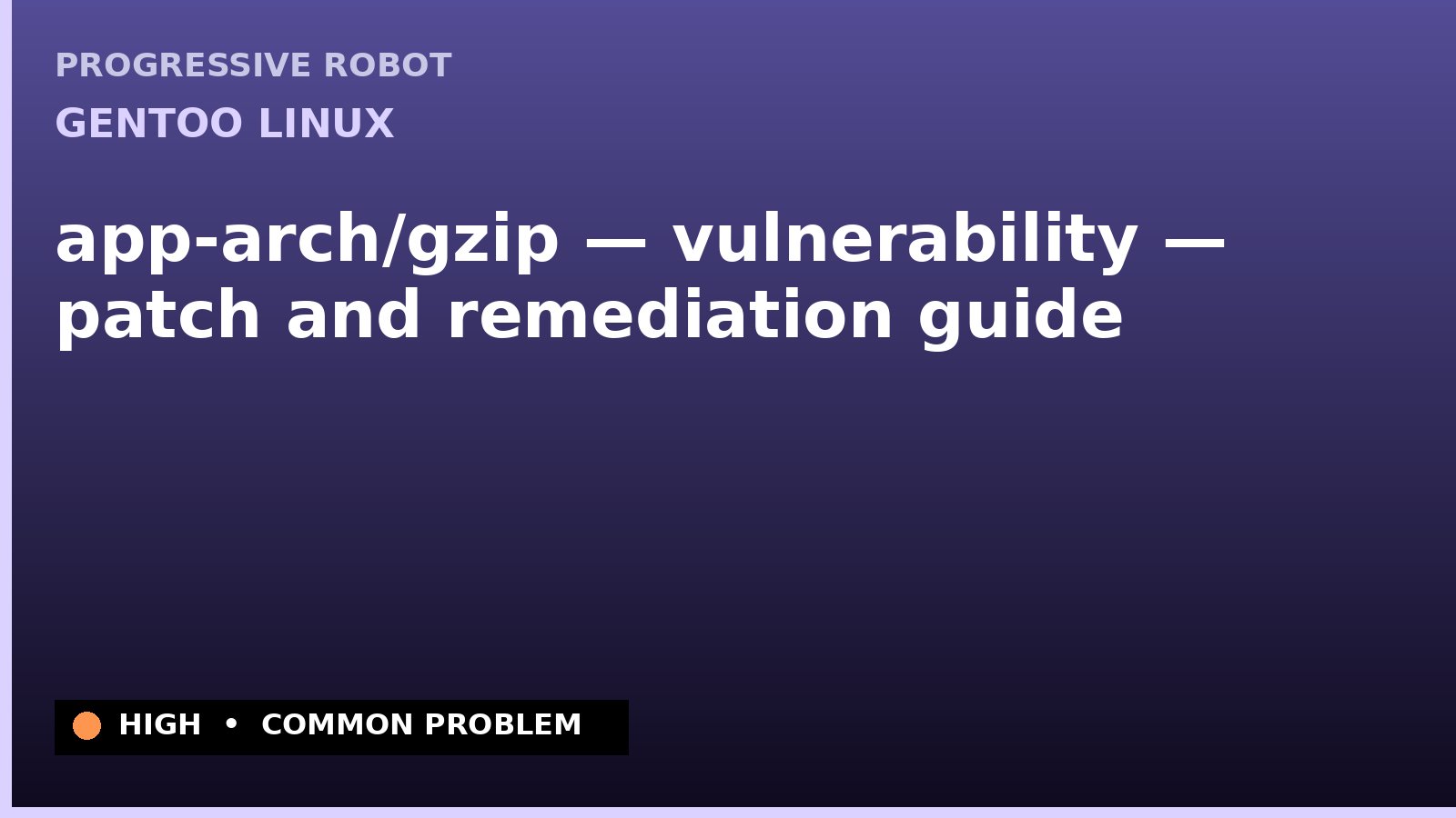 Gentoo Linux — app-arch/gzip — vulnerability — patch and remediation guide — diagnosis and fix on Gentoo Linux