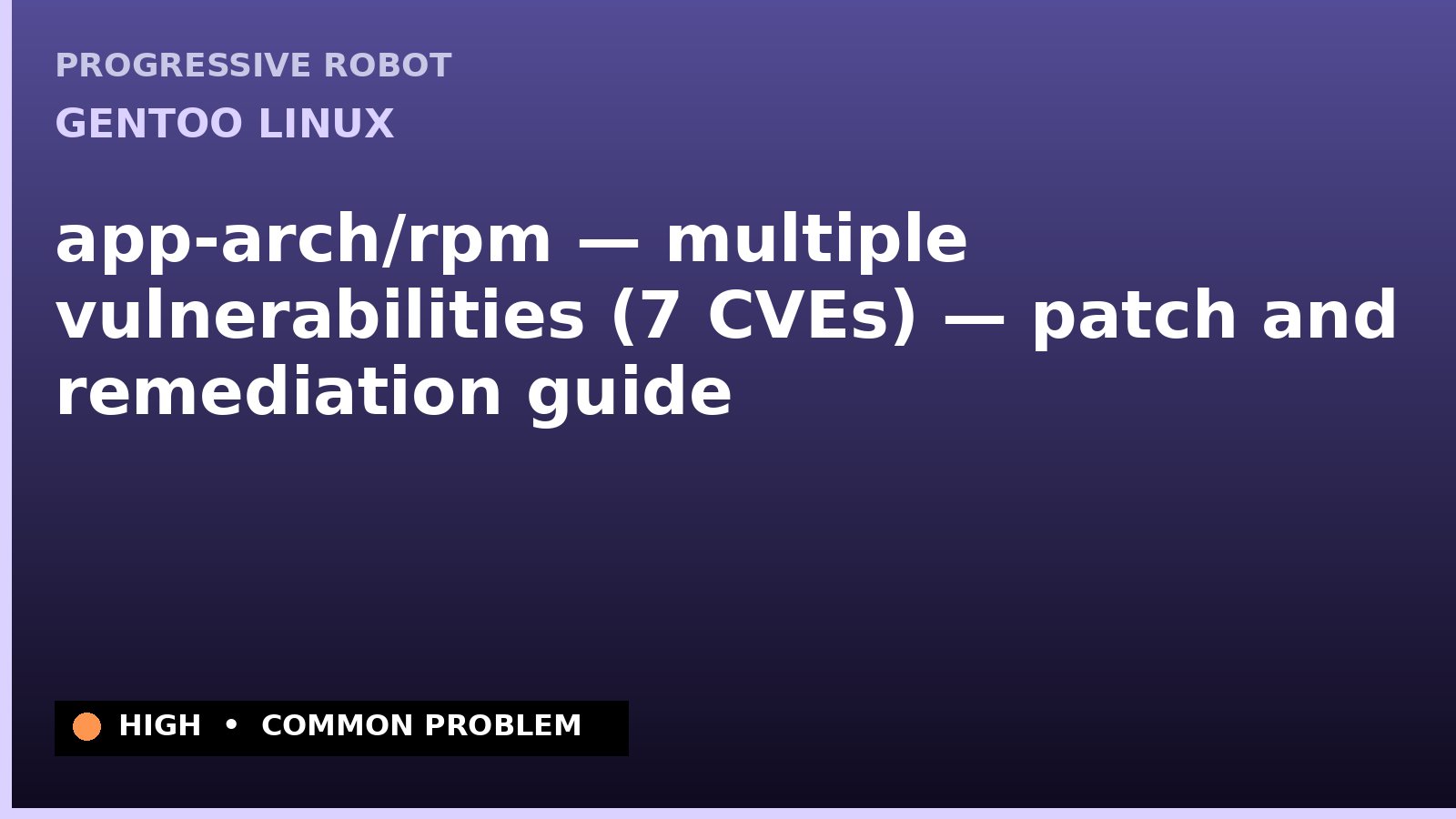 Gentoo Linux — app-arch/rpm — multiple vulnerabilities (7 CVEs) — patch and remediation guide — diagnosis and fix on Gentoo Linux