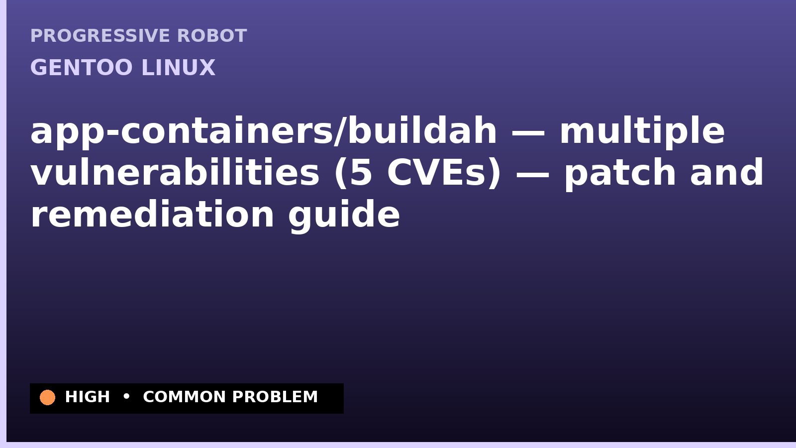 Gentoo Linux — app-containers/buildah — multiple vulnerabilities (5 CVEs) — patch and remediation guide — diagnosis and fix on Gentoo Linux