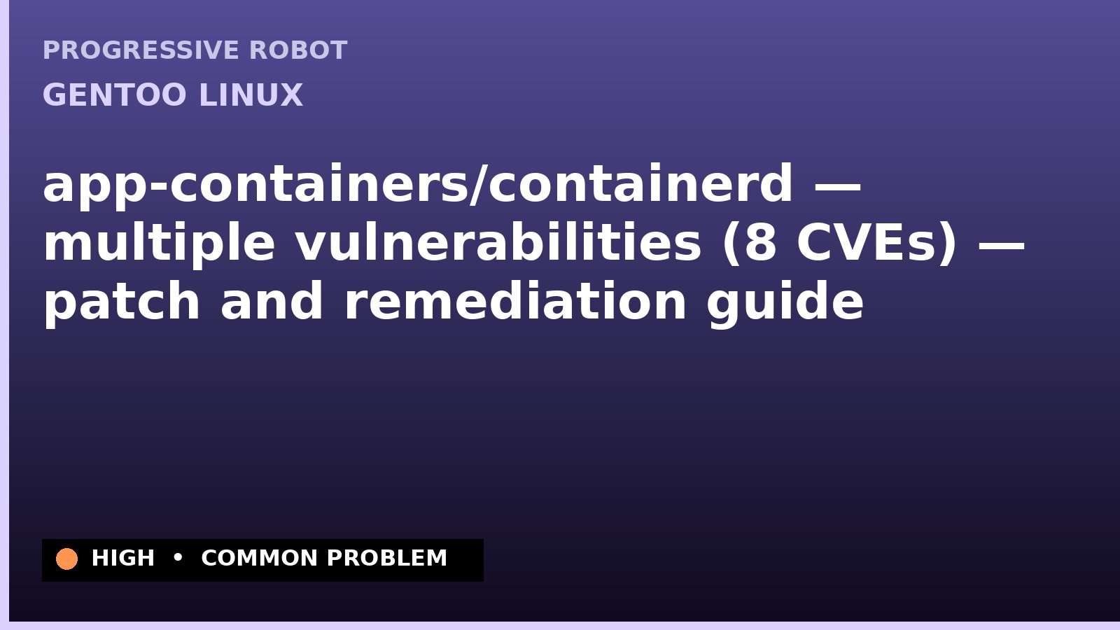 Gentoo Linux — app-containers/containerd — multiple vulnerabilities (8 CVEs) — patch and remediation guide — diagnosis and fix on Gentoo Linux