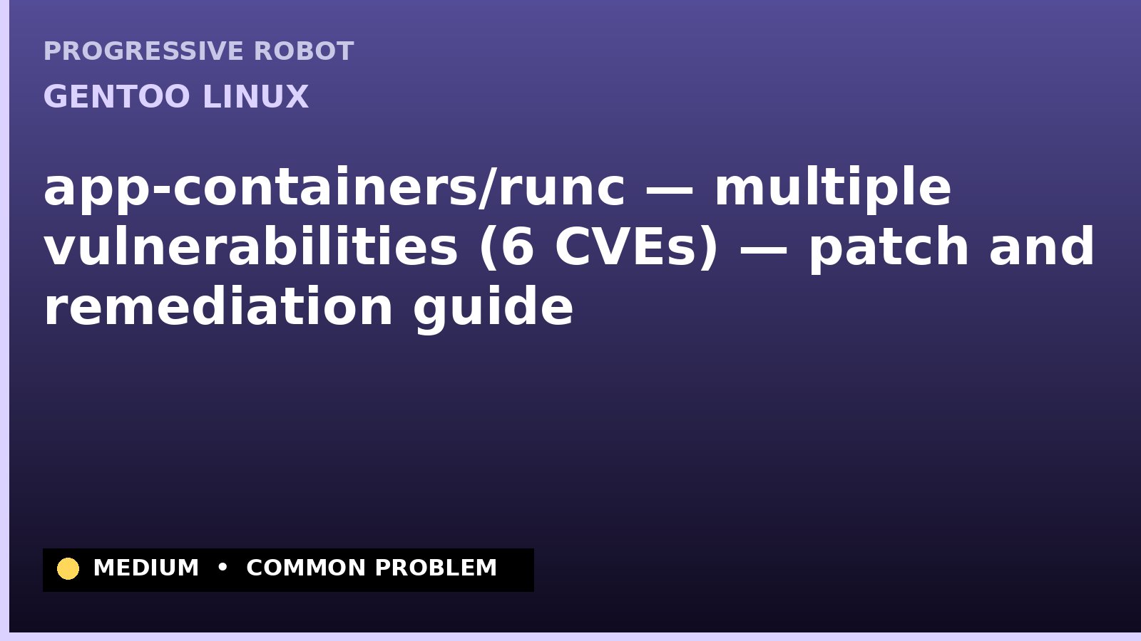 Gentoo Linux — app-containers/runc — multiple vulnerabilities (6 CVEs) — patch and remediation guide — diagnosis and fix on Gentoo Linux