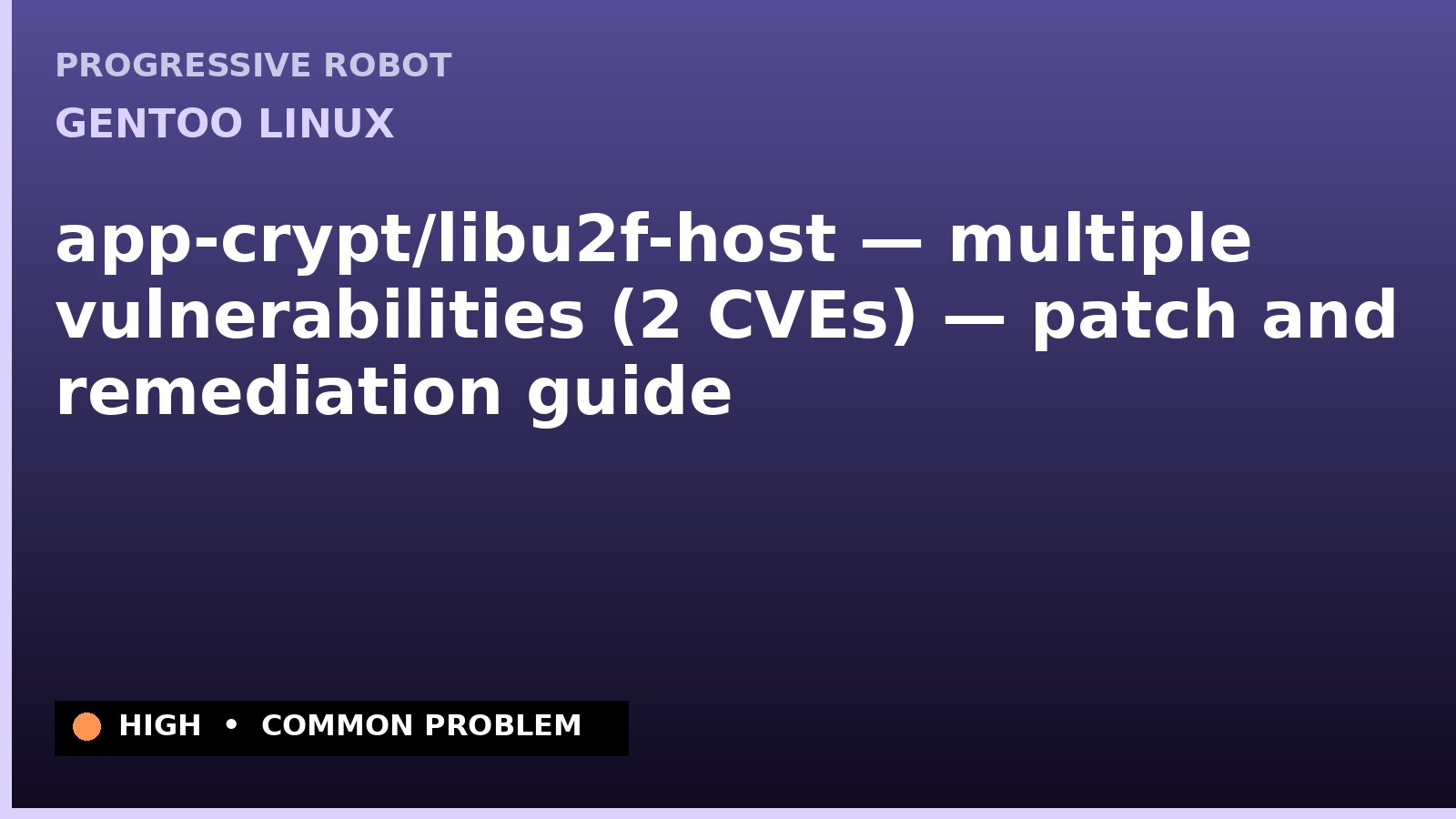 Gentoo Linux — app-crypt/libu2f-host — multiple vulnerabilities (2 CVEs) — patch and remediation guide — diagnosis and fix on Gentoo Linux