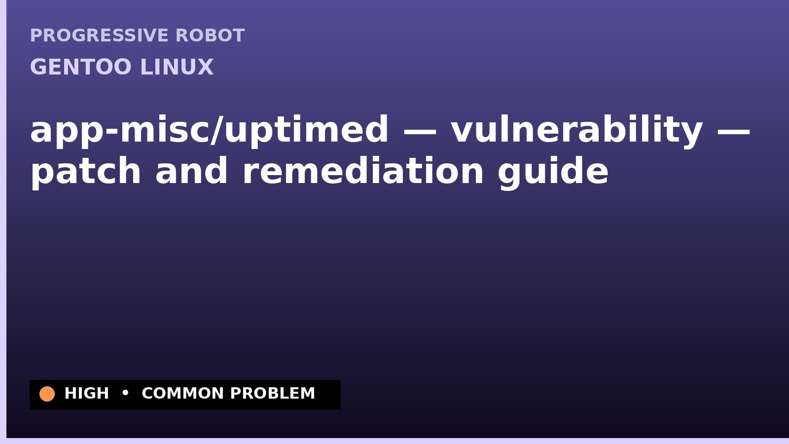 Gentoo Linux — app-misc/uptimed — vulnerability — patch and remediation guide — diagnosis and fix on Gentoo Linux