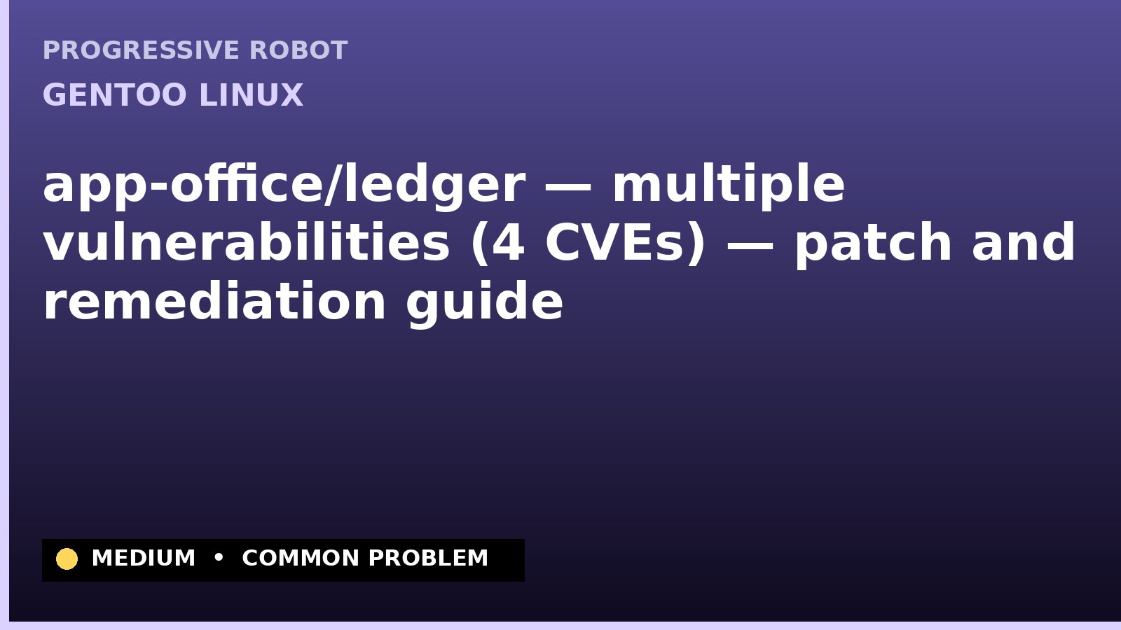 Gentoo Linux — app-office/ledger — multiple vulnerabilities (4 CVEs) — patch and remediation guide — diagnosis and fix on Gentoo Linux