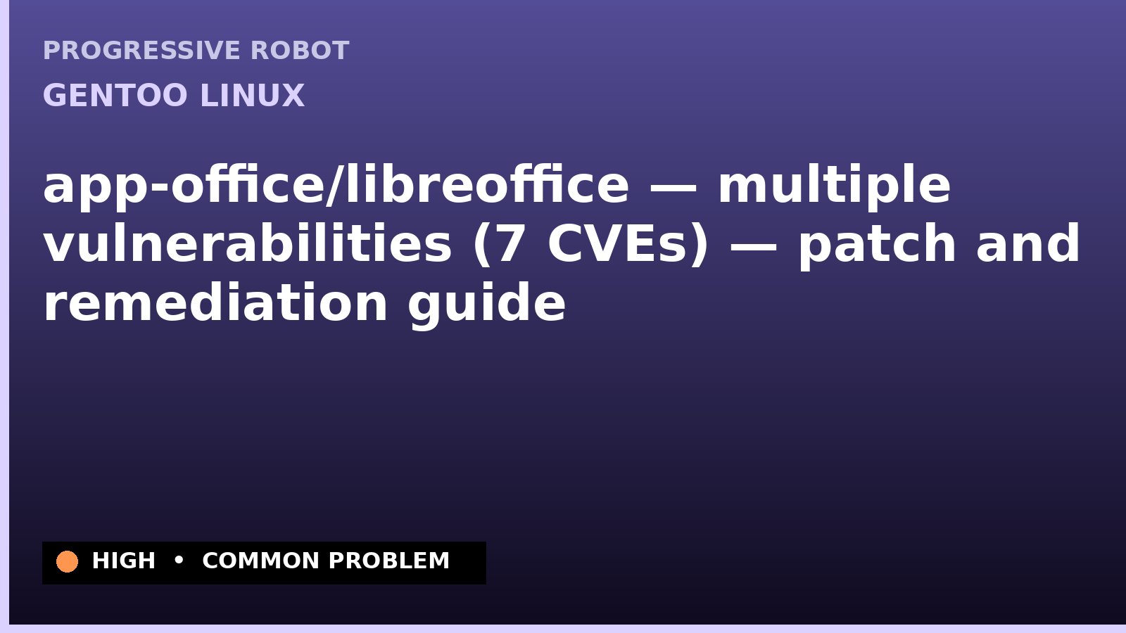 Gentoo Linux — app-office/libreoffice — multiple vulnerabilities (7 CVEs) — patch and remediation guide — diagnosis and fix on Gentoo Linux
