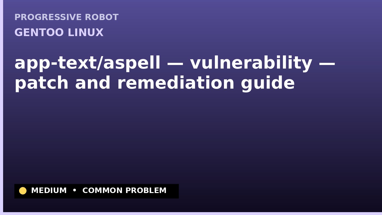 Gentoo Linux — app-text/aspell — vulnerability — patch and remediation guide — diagnosis and fix on Gentoo Linux