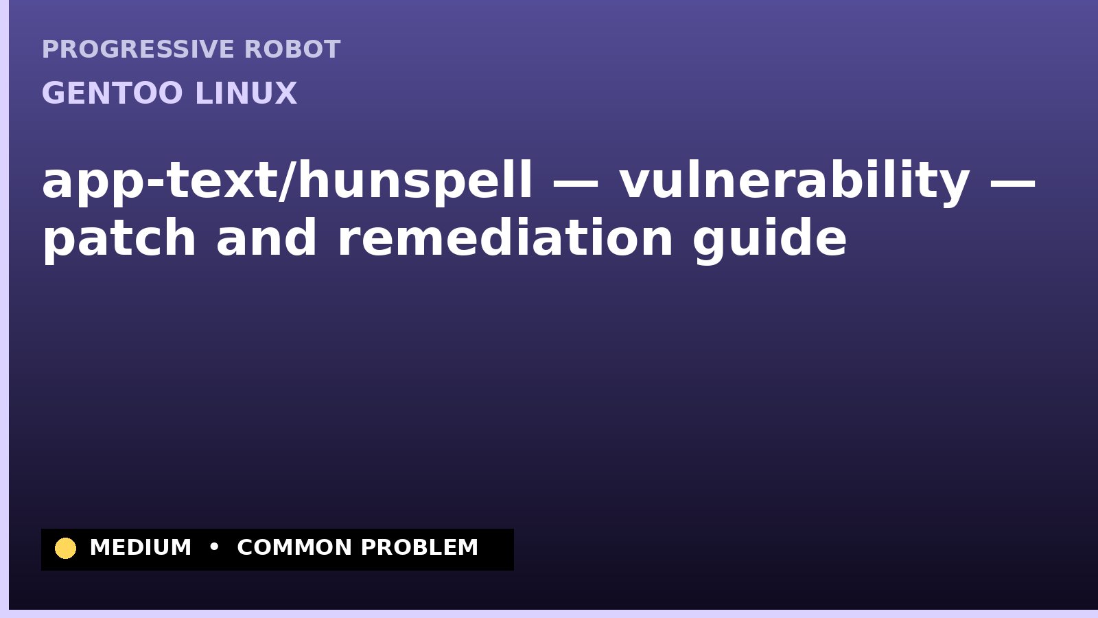 Gentoo Linux — app-text/hunspell — vulnerability — patch and remediation guide — diagnosis and fix on Gentoo Linux