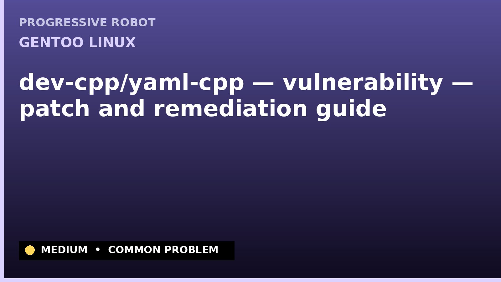 Gentoo Linux — dev-cpp/yaml-cpp — vulnerability — patch and remediation guide — diagnosis and fix on Gentoo Linux