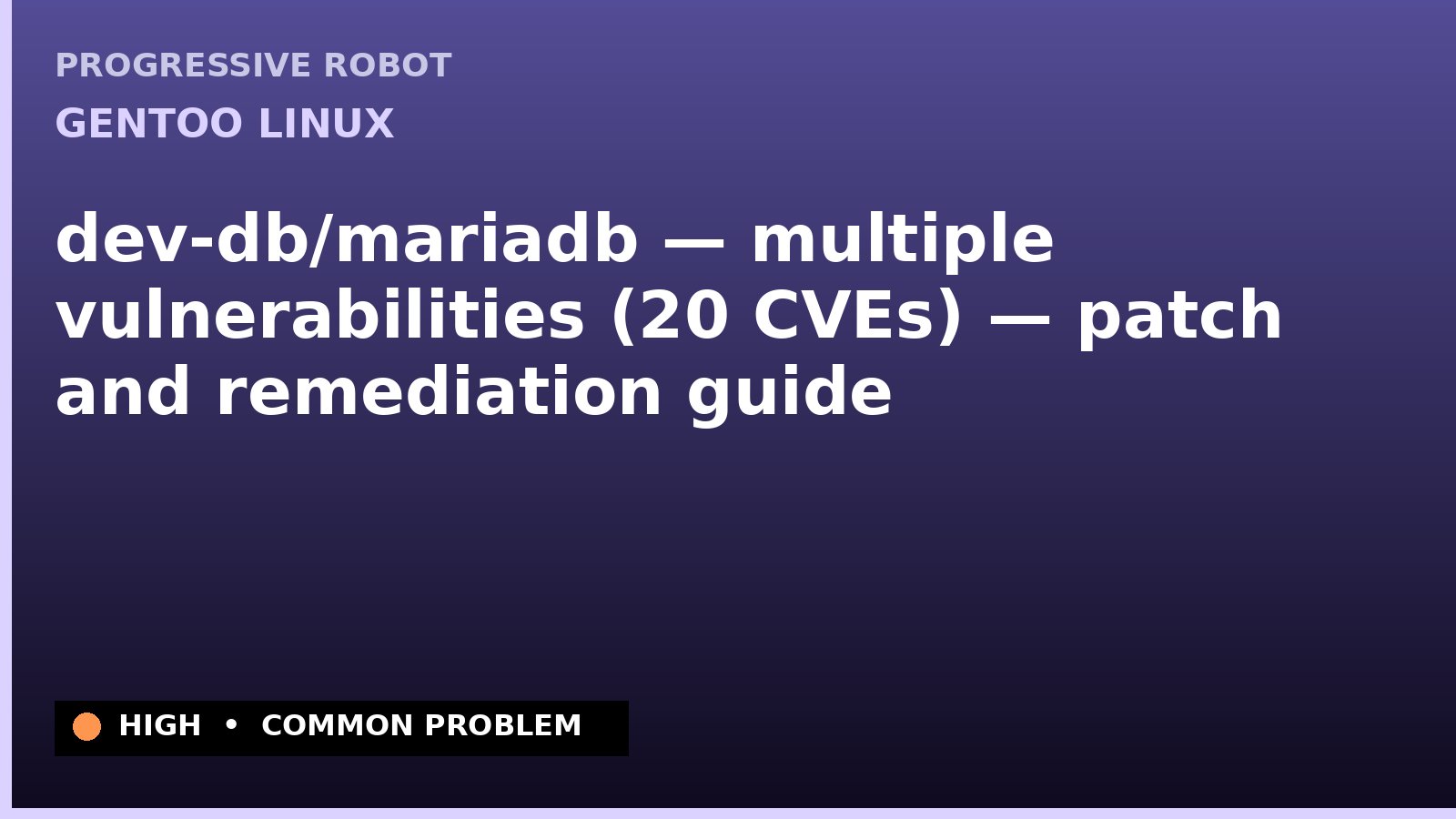 Gentoo Linux — dev-db/mariadb — multiple vulnerabilities (20 CVEs) — patch and remediation guide — diagnosis and fix on Gentoo Linux