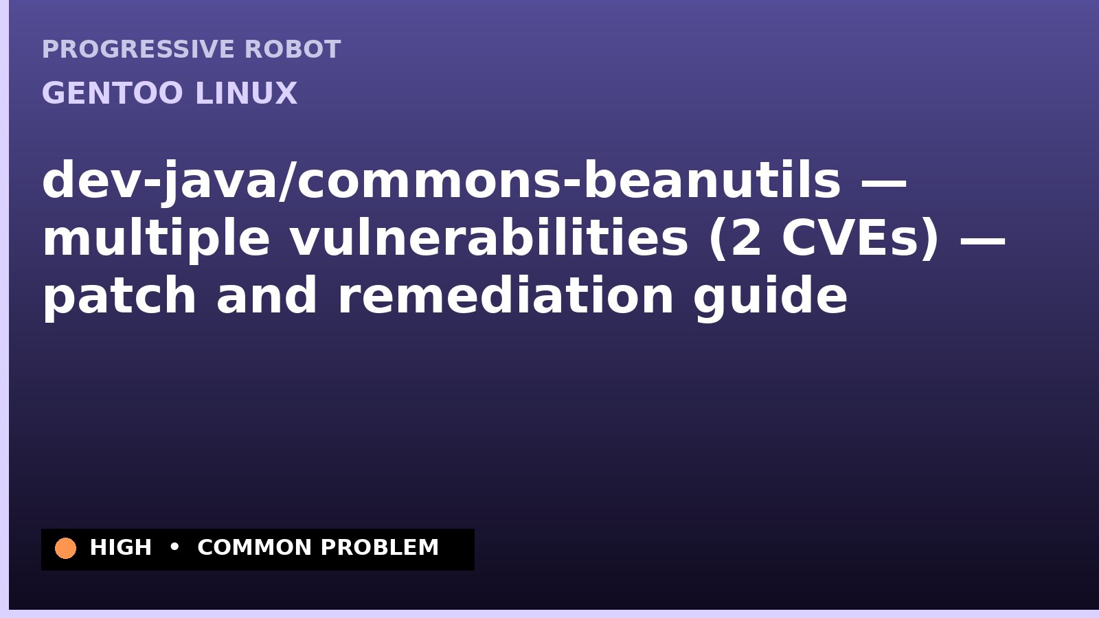 Gentoo Linux — dev-java/commons-beanutils — multiple vulnerabilities (2 CVEs) — patch and remediation guide — diagnosis and fix on Gentoo Linux