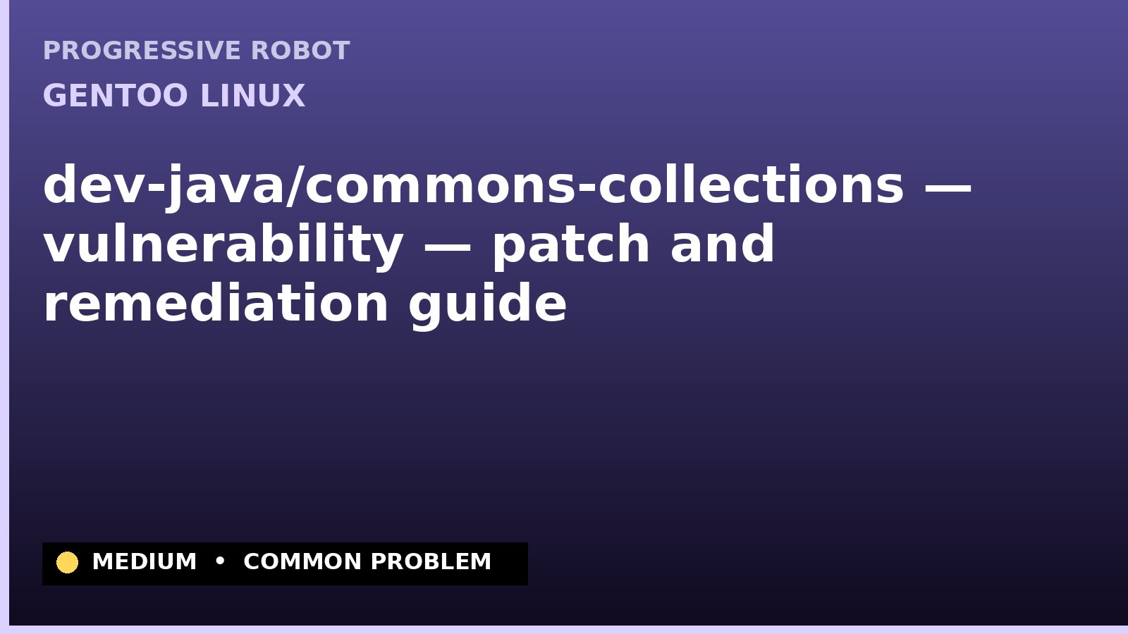 Gentoo Linux — dev-java/commons-collections — vulnerability — patch and remediation guide — diagnosis and fix on Gentoo Linux