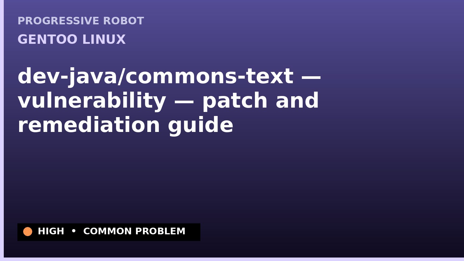 Gentoo Linux — dev-java/commons-text — vulnerability — patch and remediation guide — diagnosis and fix on Gentoo Linux