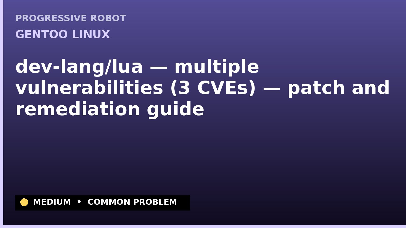 Gentoo Linux — dev-lang/lua — multiple vulnerabilities (3 CVEs) — patch and remediation guide — diagnosis and fix on Gentoo Linux