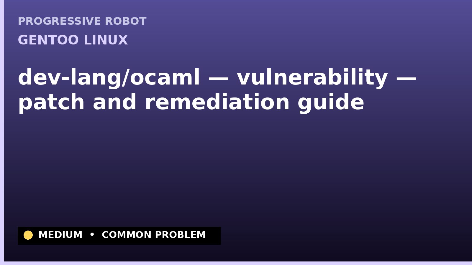 Gentoo Linux — dev-lang/ocaml — vulnerability — patch and remediation guide — diagnosis and fix on Gentoo Linux