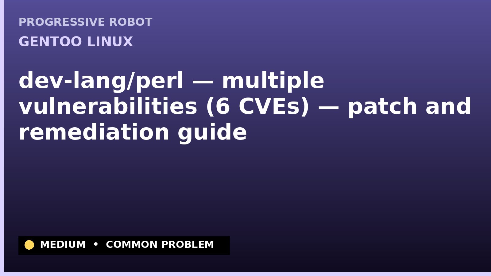 Gentoo Linux — dev-lang/perl — multiple vulnerabilities (6 CVEs) — patch and remediation guide — diagnosis and fix on Gentoo Linux