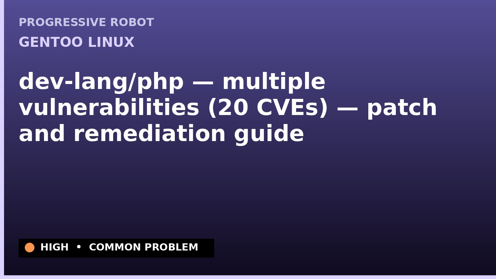 Gentoo Linux — dev-lang/php — multiple vulnerabilities (20 CVEs) — patch and remediation guide — diagnosis and fix on Gentoo Linux