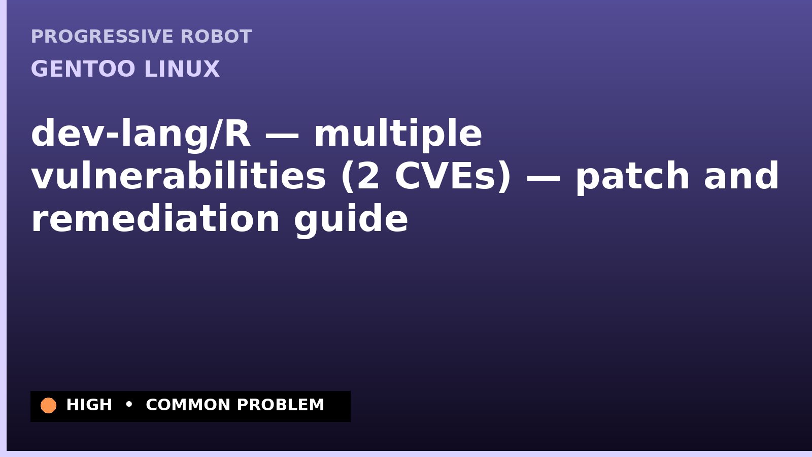 Gentoo Linux — dev-lang/R — multiple vulnerabilities (2 CVEs) — patch and remediation guide — diagnosis and fix on Gentoo Linux