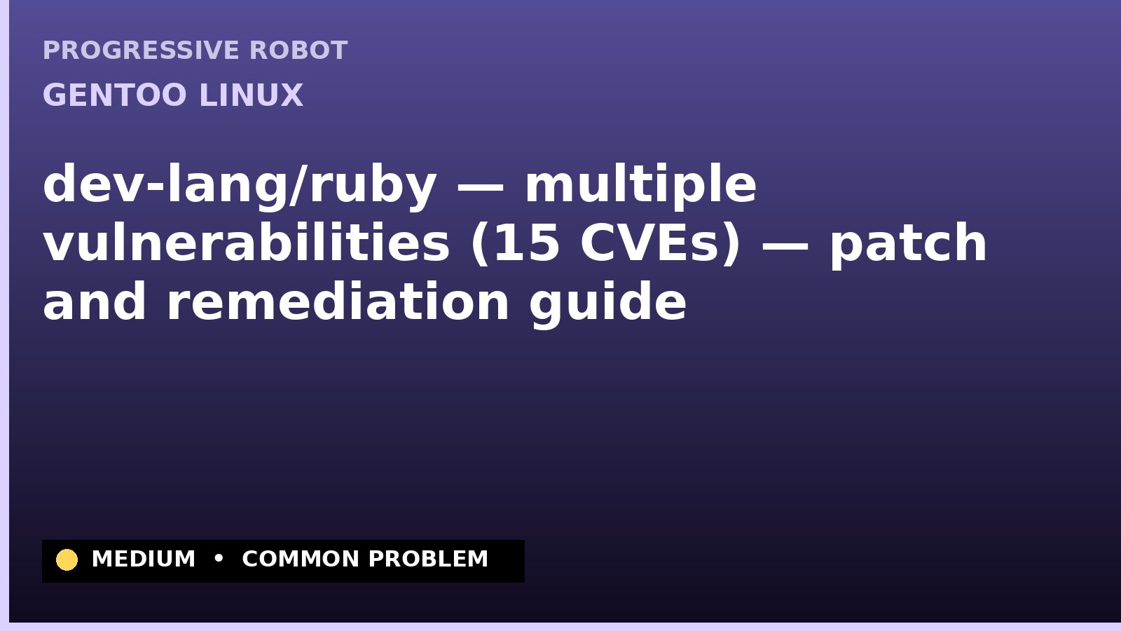 Gentoo Linux — dev-lang/ruby — multiple vulnerabilities (15 CVEs) — patch and remediation guide — diagnosis and fix on Gentoo Linux