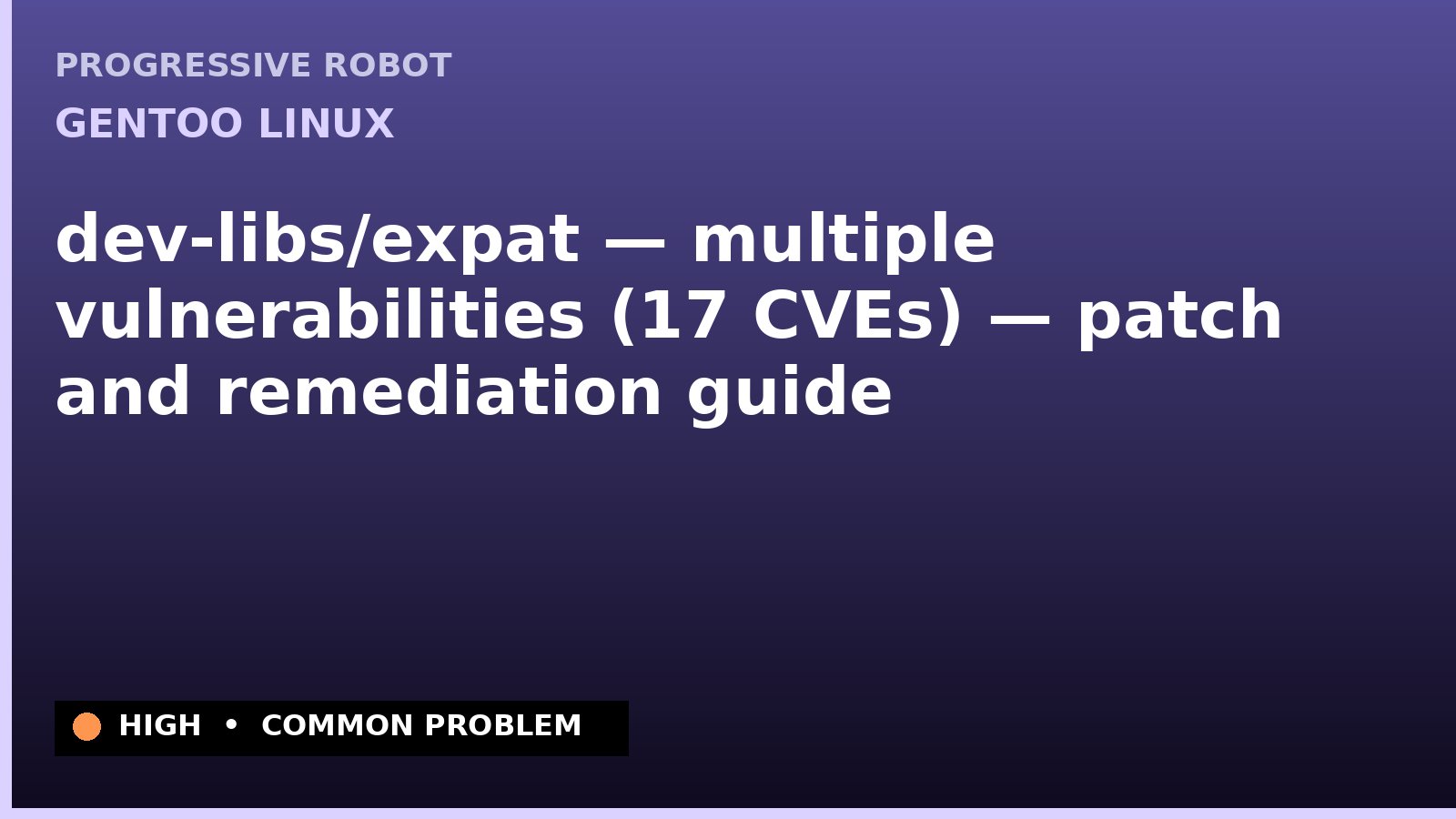 Gentoo Linux — dev-libs/expat — multiple vulnerabilities (17 CVEs) — patch and remediation guide — diagnosis and fix on Gentoo Linux