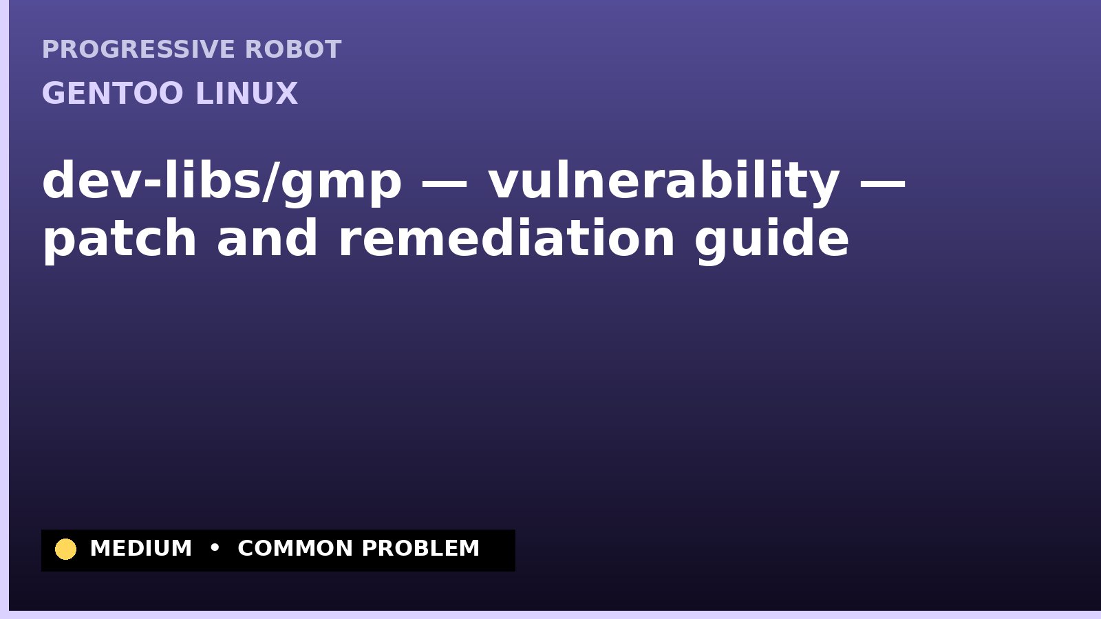 Gentoo Linux — dev-libs/gmp — vulnerability — patch and remediation guide — diagnosis and fix on Gentoo Linux