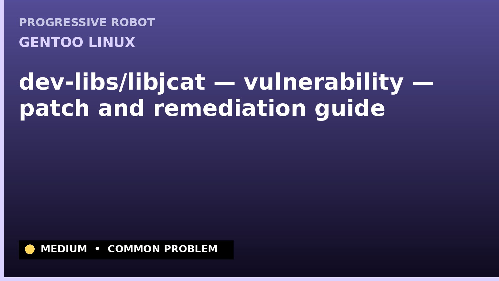 Gentoo Linux — dev-libs/libjcat — vulnerability — patch and remediation guide — diagnosis and fix on Gentoo Linux