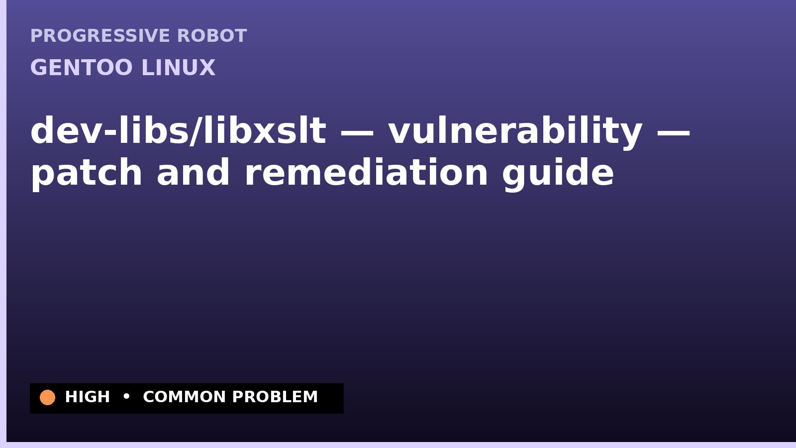 Gentoo Linux — dev-libs/libxslt — vulnerability — patch and remediation guide — diagnosis and fix on Gentoo Linux