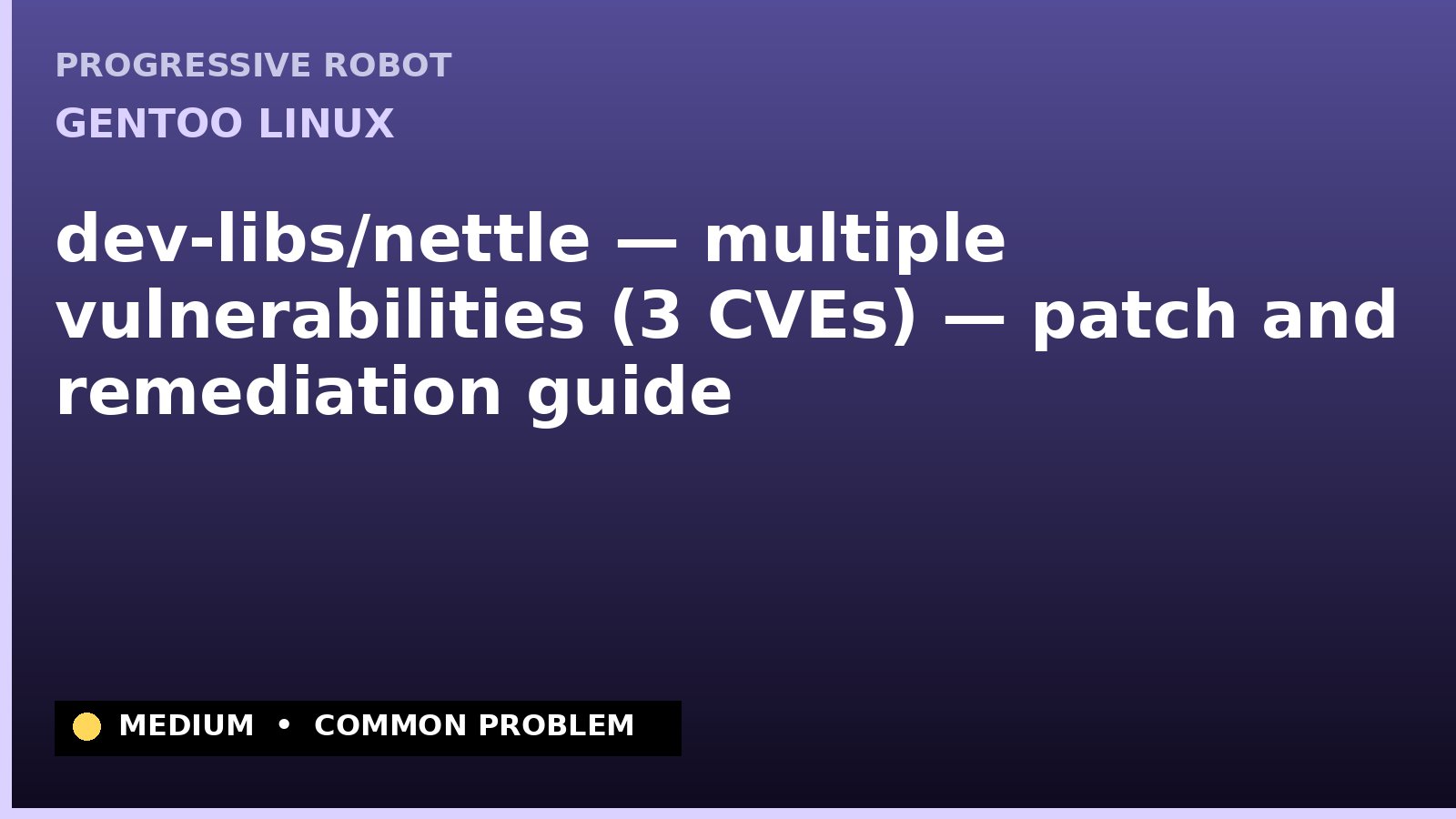 Gentoo Linux — dev-libs/nettle — multiple vulnerabilities (3 CVEs) — patch and remediation guide — diagnosis and fix on Gentoo Linux
