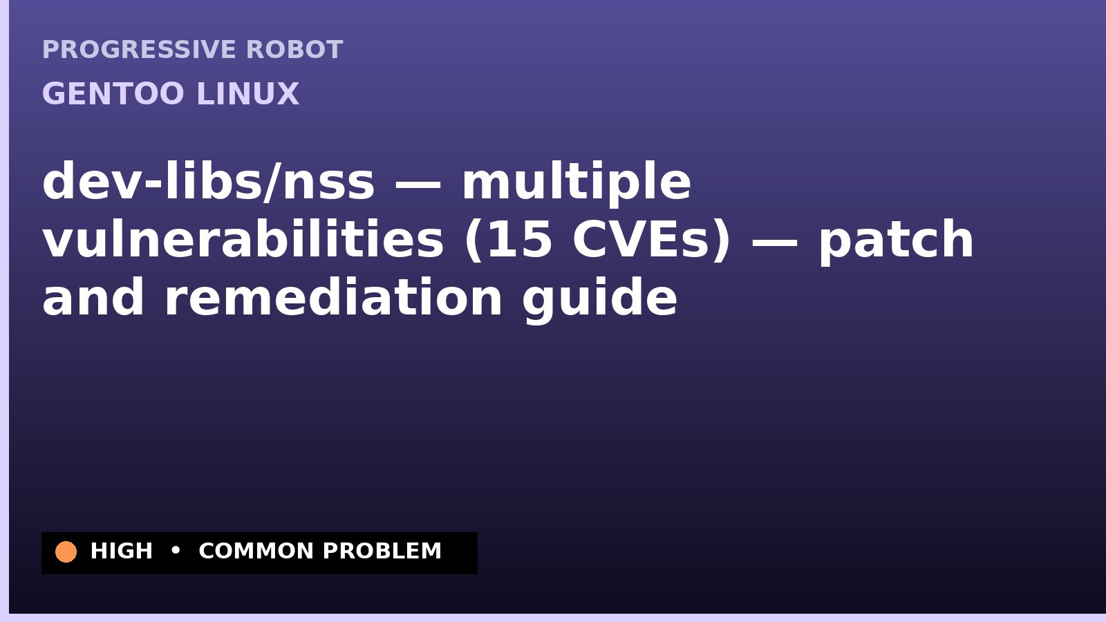 Gentoo Linux — dev-libs/nss — multiple vulnerabilities (15 CVEs) — patch and remediation guide — diagnosis and fix on Gentoo Linux