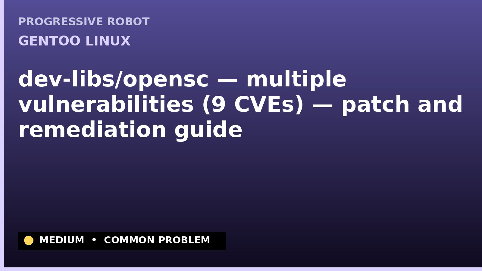 Gentoo Linux — dev-libs/opensc — multiple vulnerabilities (9 CVEs) — patch and remediation guide — diagnosis and fix on Gentoo Linux