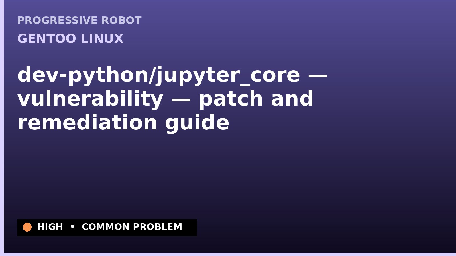 Gentoo Linux — dev-python/jupyter_core — vulnerability — patch and remediation guide — diagnosis and fix on Gentoo Linux