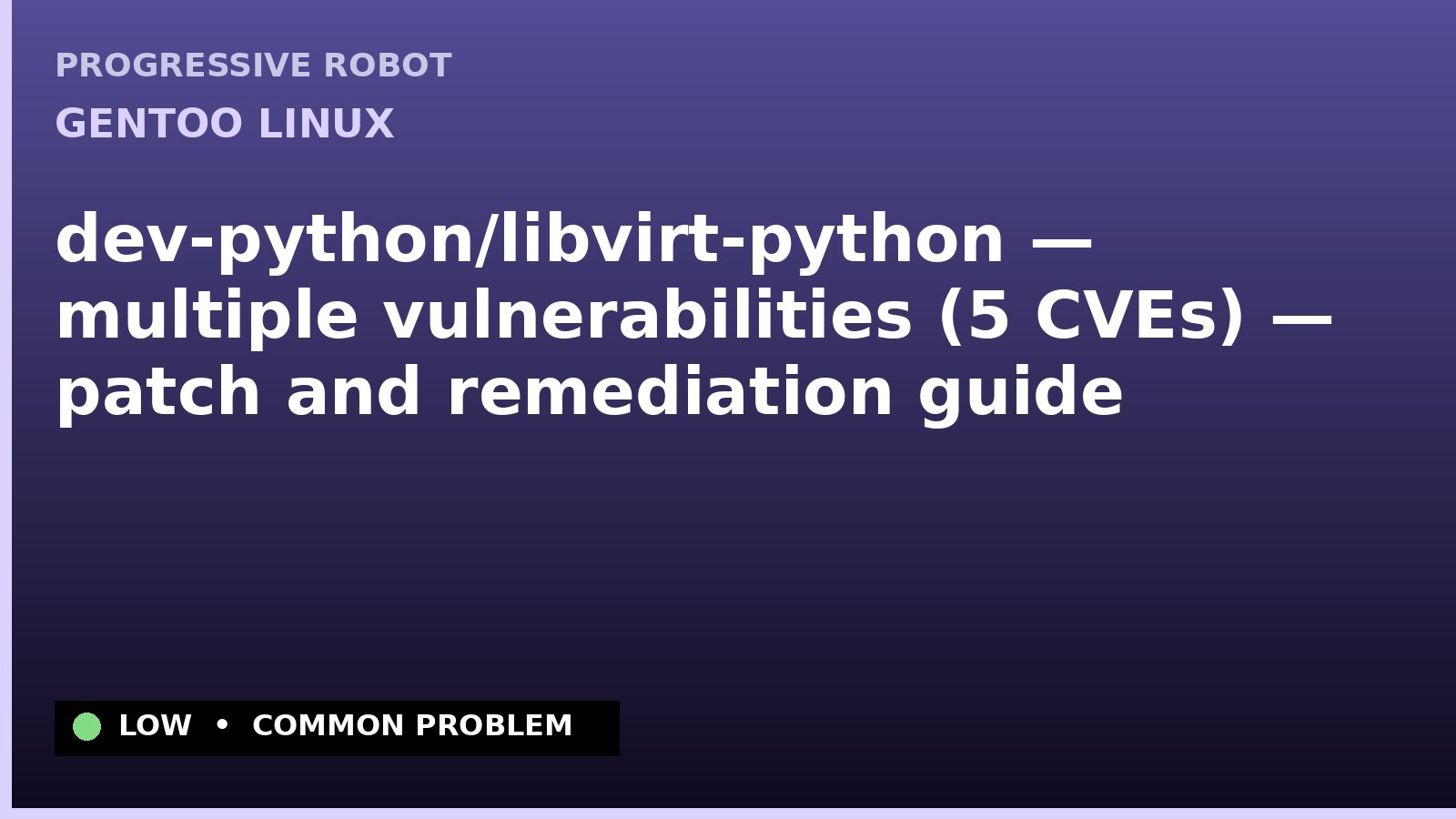 Gentoo Linux — dev-python/libvirt-python — multiple vulnerabilities (5 CVEs) — patch and remediation guide — diagnosis and fix on Gentoo Linux