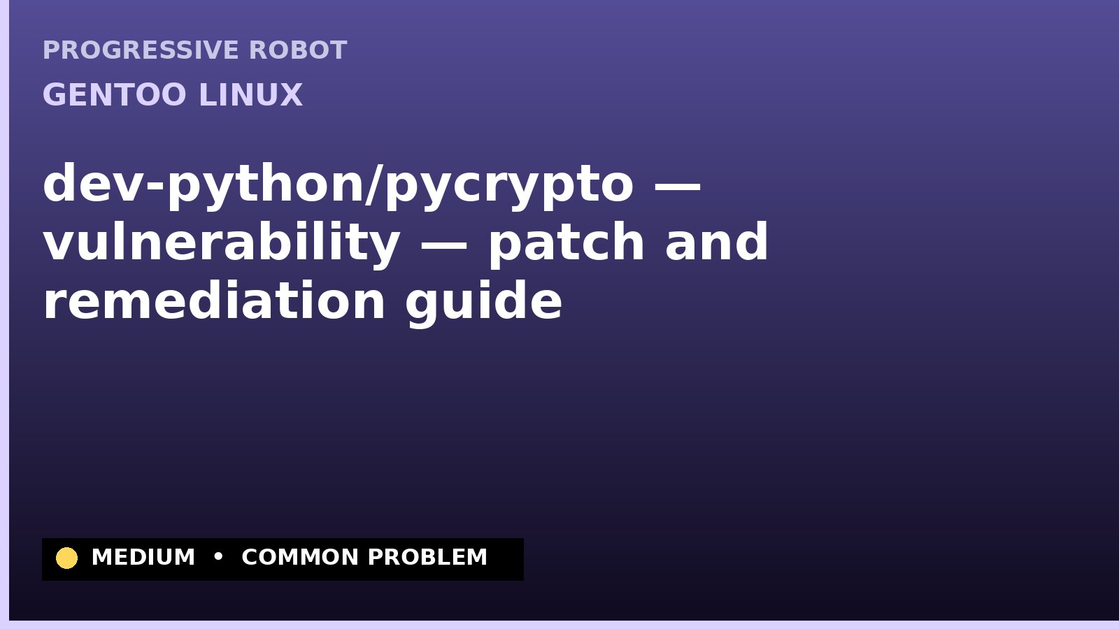 Gentoo Linux — dev-python/pycrypto — vulnerability — patch and remediation guide — diagnosis and fix on Gentoo Linux