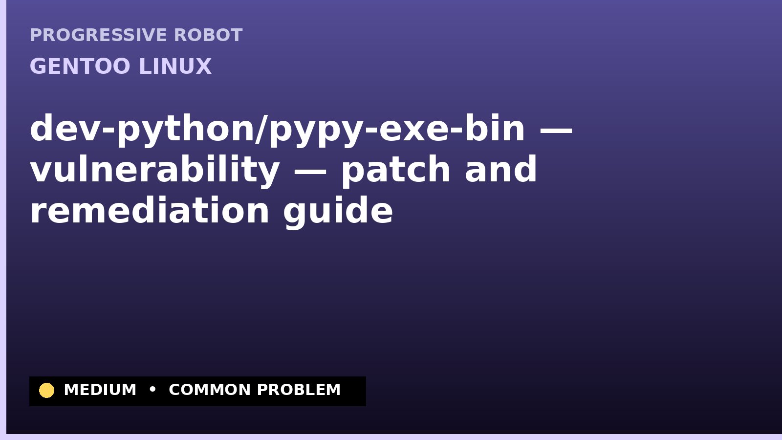 Gentoo Linux — dev-python/pypy-exe-bin — vulnerability — patch and remediation guide — diagnosis and fix on Gentoo Linux