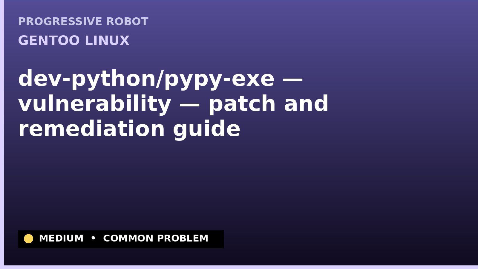 Gentoo Linux — dev-python/pypy-exe — vulnerability — patch and remediation guide — diagnosis and fix on Gentoo Linux
