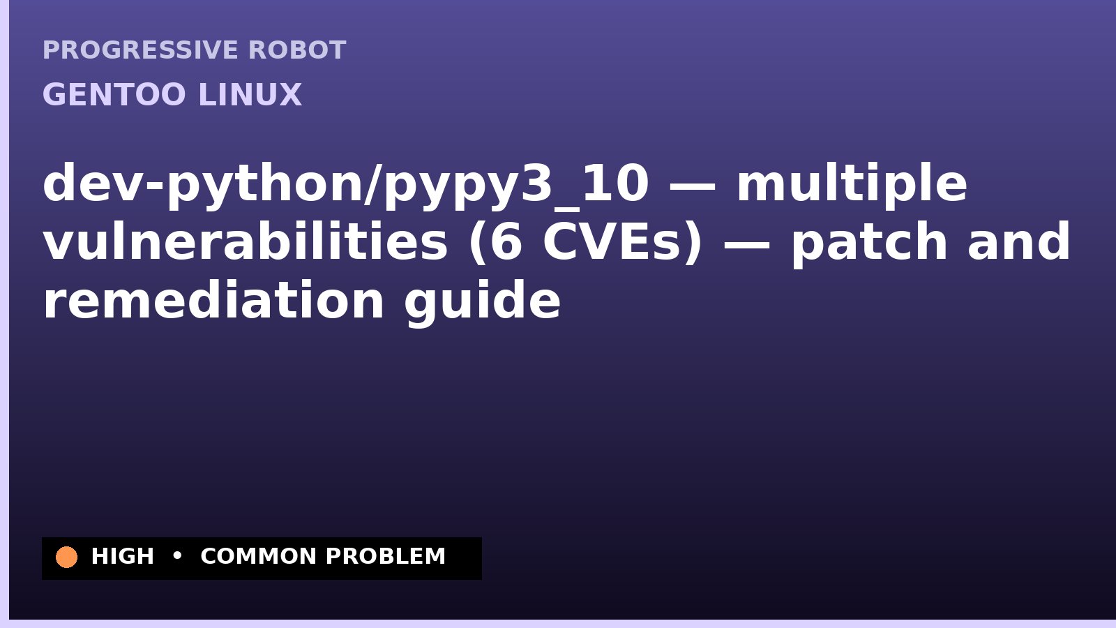 Gentoo Linux — dev-python/pypy3_10 — multiple vulnerabilities (6 CVEs) — patch and remediation guide — diagnosis and fix on Gentoo Linux